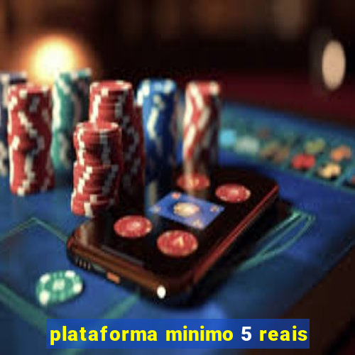 plataforma minimo 5 reais